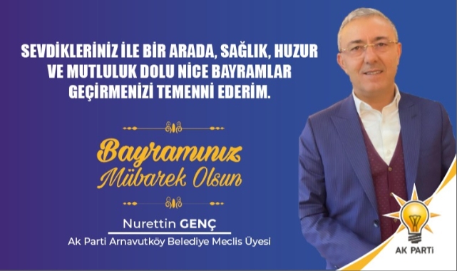 Belediye Meclis Üyesi Nurettin Genç'ten bayram mesajı