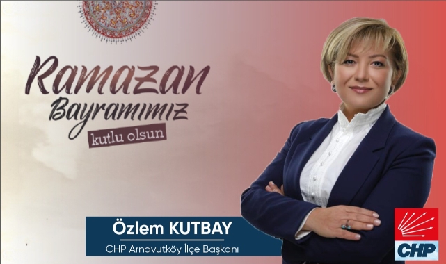CHP İlçe Başkanı Özlem Kutbay’ın Bayram Mesajı