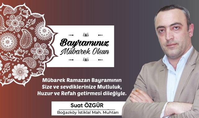 İstiklal Mahalle Muhtarı Suat Özgür'den bayram mesajı