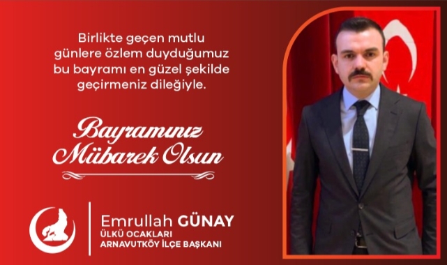 ÜLKÜ OCAKLARI İLÇE BAŞKANI EMRULAH GÜNAY'DAN BAYRAM MESAJI