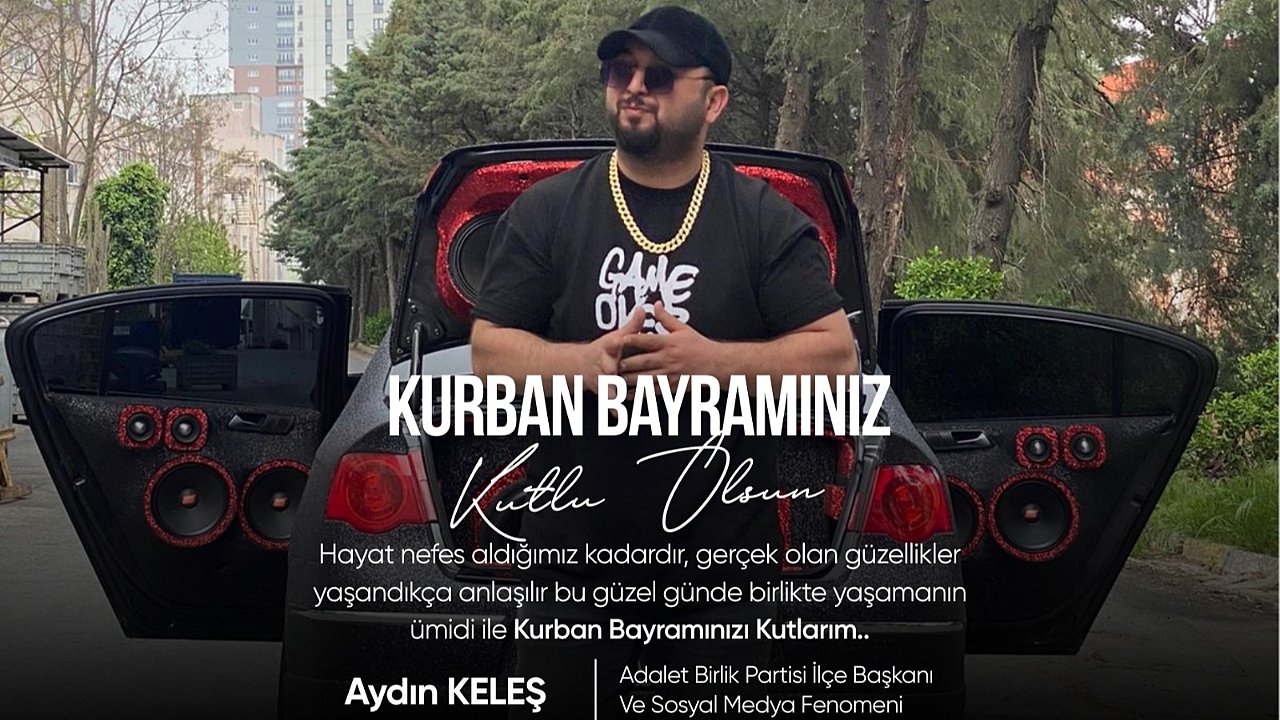 SOSYAL MEDYA FENOMENİ AYDIN KELEŞ'TEN BAYRAM MESAJI