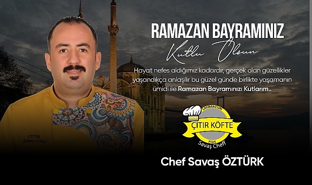 CHEF SAVAŞ ÖZTÜRK'TEN BAYRAM MESAJI