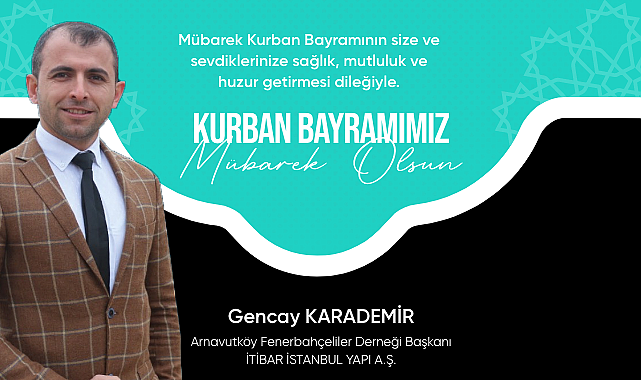 Fenerbahçeliler Derneği Başkanı Gencay Karademir'den bayram mesajı