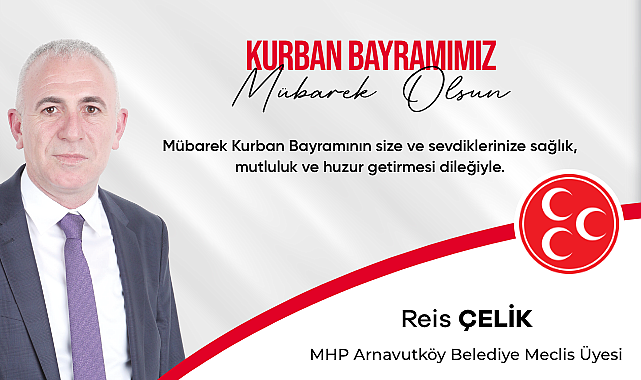 MHP Meclis Üyesi Reis Çelik'in Bayram Mesajı