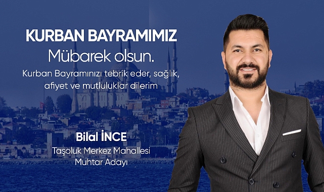 Muhtar Adayı Bilal Ince'den bayram mesajı