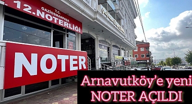 Arnavutköy’e yeni NOTER AÇILDI