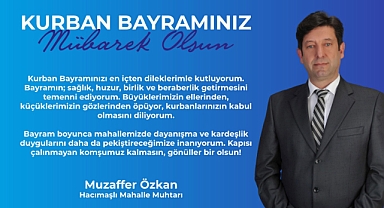 Hacımaşlı Mahalle Muhtarı Muzaffer Özkan'dan 'Kurban Bayramı' mesajı