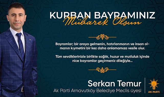 ÖRNEK  - Ak Parti Arnavutköy Meclis Üyesi Serkan Temur'dan Bayram mesajı 